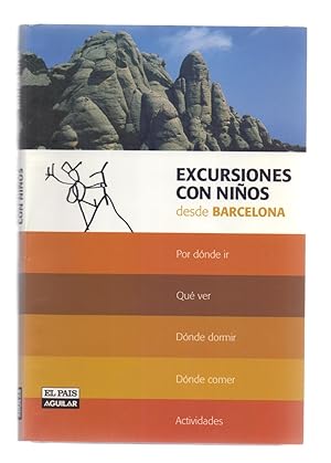 Seller image for EXCURSIONES CON NIOS, DESDE BARCELONA (POR DONDE IR, QUE VER, DONDE DORMIR, DONDE COMER, ACTIVIDADES) for sale by Libreria 7 Soles