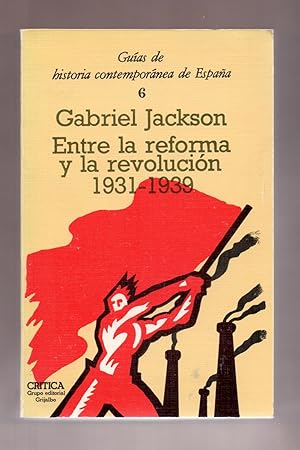 Seller image for ENTRE LA REFORMA Y LA REVOLUCION - LA REPUBLICA Y LA GUERRA CIVIL, 1931-1939 for sale by Libreria 7 Soles
