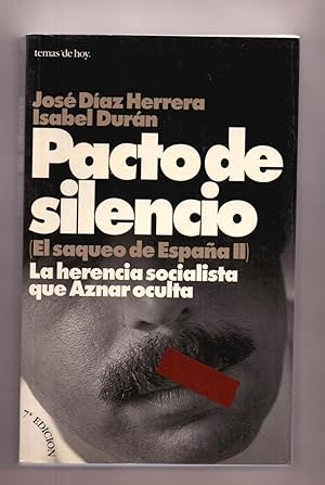Imagen del vendedor de PACTO DE SILENCIO - EL SAQUEO DE ESPAA II - LA HERENCIA SOCIALISTA QUE AZNAR OCULTA - a la venta por Libreria 7 Soles