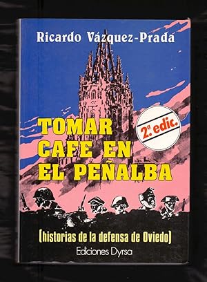 Imagen del vendedor de TOMAR CAFE EN ELPEALBA (HISTORIA DE LA DEFENSA DE OVIEDO) a la venta por Libreria 7 Soles