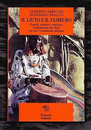 Bild des Verkufers fr IL LIUTO E IL TAMBURO - IL MALI A LA SUA MUSICA TRADIZIONALE zum Verkauf von Libreria 7 Soles