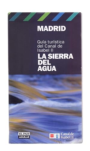 Seller image for MADRID, GUIA TUSRISTICA DEL CANAL DE ISABEL II - LA SIERRA DEL AGUA - for sale by Libreria 7 Soles