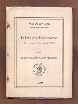 Seller image for LO ETICO EN EL EXISTENCIALISMO (DISCURSO DE APERTURA DEL AO ACADEMICO 1951-1952, UNIVERSIDAD DE LA LAGUNA, SANTA CRUZ DE TENERIFE for sale by Libreria 7 Soles