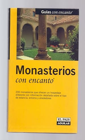 Seller image for MONASTERIOS CON ENCANTO - 200 MONASTEROS QUE OFRECEN UN HOSPEDAJE DIFERENTE CON INFORMACION DETALLADA SOBRE EL TIPO DE ESTANCIA, ENTORNO Y ALREDEDORES for sale by Libreria 7 Soles