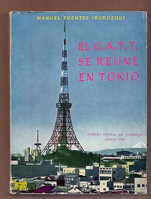 Image du vendeur pour EL G.A.T.T. SE REUNE EN TOKIO - CAMARA OFICIAL DE COMERCIO, MADRID 1960 - mis en vente par Libreria 7 Soles