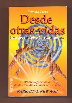 Seller image for DESDE OTRAS VIDAS - UNA NOVELA SOBRE LA REENCARNACON - for sale by Libreria 7 Soles