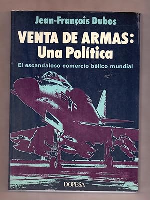 Image du vendeur pour VENTA DE ARMAS, UNA POLITICA - EL ESCANDALO COMERCIAL BELICO MUNDIAL - mis en vente par Libreria 7 Soles