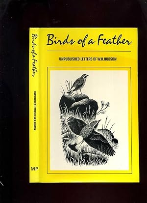 Seller image for Birds of a Feather: Unpublished Letters of W H Hudson for sale by Roger Lucas Booksellers