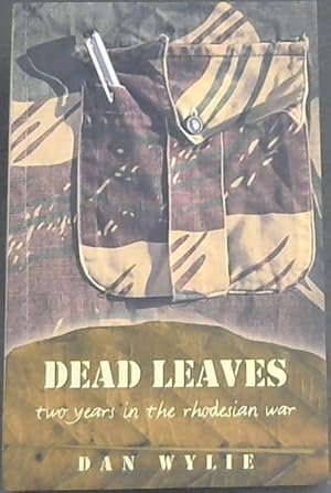 Bild des Verkufers fr Dead Leaves: Two Years in the Rhodesian War zum Verkauf von Chapter 1