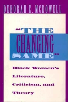 Seller image for The Changing Same": Black Women's Literature, Criticism, and Theory (Paperback or Softback) for sale by BargainBookStores