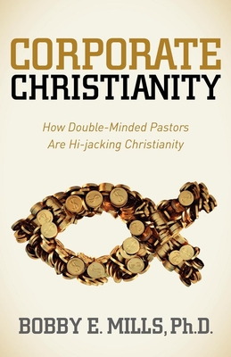 Seller image for Corporate Christianity: How Double Minded Pastors Are Hi-Jacking Christianity (Paperback or Softback) for sale by BargainBookStores