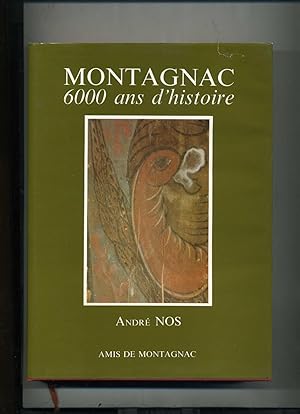 MONTAGNAC 6000 ans d'histoire. Préface de Jean-Pierre Donnadieu