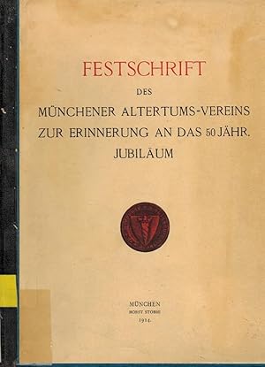 Festschrift des Münchener Altertums-Vereins zur Erinnerung an das 50jährige Jubiläum / Münchener ...