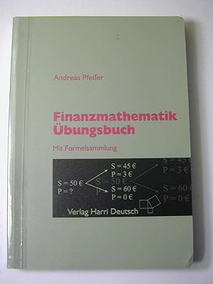 Bild des Verkufers fr Finanzmathematik - bungsbuch : mit Formelsammlung ; ber 170 Aufgaben zur Finanzmathematik mit Lsungen und ausfhrlichen Zwischenschritten zum Verkauf von Antiquariat Fuchseck