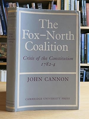 THE FOX-NORTH COALITION : CRISIS OF THE CONSTITUTION 1782-4
