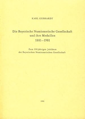 Bild des Verkufers fr Die Bayerische Numismatische Gesellschaft und ihre Medaillen 1881 - 1981 : Zum 100jhrigen Jubilum der Bayerischen Numismatischen Gesellschaft. zum Verkauf von TF-Versandhandel - Preise inkl. MwSt.