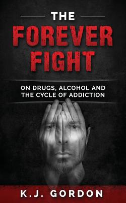 Image du vendeur pour The Forever Fight: On Drugs, Alcohol, and the Cycle of Addiction (Paperback or Softback) mis en vente par BargainBookStores
