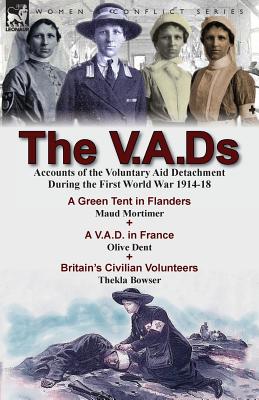 Immagine del venditore per The V.A.DS: Accounts of the Voluntary Aid Detachment During the First World War 1914-18-A Green Tent in Flanders by Maud Mortimer, (Paperback or Softback) venduto da BargainBookStores
