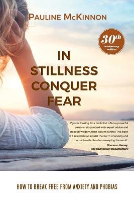Seller image for In Stillness Conquer Fear: How to Break Free from Anxiety and Phobias Revised 30th Anniversary Edition (Paperback or Softback) for sale by BargainBookStores