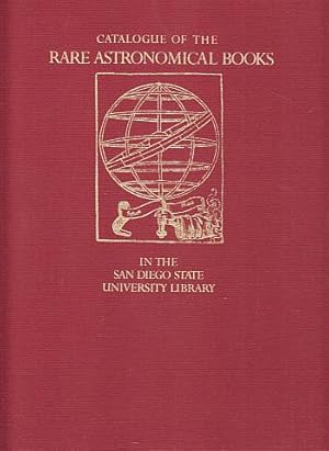 Seller image for Catalogue of the Rare Astronomical Books in the San Diego State University Library for sale by LEFT COAST BOOKS