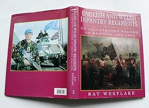 English and Welsh Infantry Regiments: an illustrated record of service 1662 - 1994.
