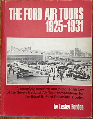 Seller image for The Ford air Tours 1925-1931- A complete narrative and pictorial history of the Seven National Air Tour competitions for the Edsel B. Ford reliability Trophy for sale by Resource for Art and Music Books 