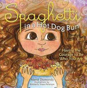 Imagen del vendedor de Spaghetti in a Hot Dog Bun: Having the Courage to Be Who You Are (Hardback or Cased Book) a la venta por BargainBookStores