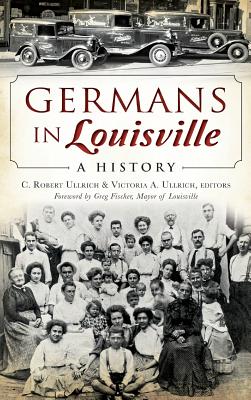 Image du vendeur pour Germans in Louisville: A History (Hardback or Cased Book) mis en vente par BargainBookStores