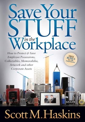 Seller image for Save Your Stuff in the Workplace: How to Protect & Save Employee Possessions, Collectables, Memorabilia, Artwork and Other Corporate Assets (Paperback or Softback) for sale by BargainBookStores