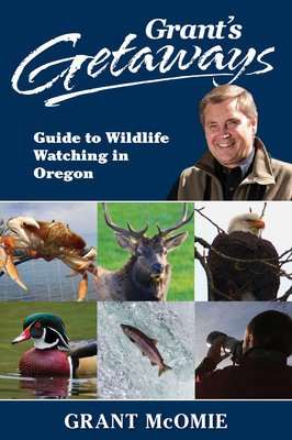 Immagine del venditore per Grant's Getaways: Guide to Wildlife Watching in Oregon (Hardback or Cased Book) venduto da BargainBookStores