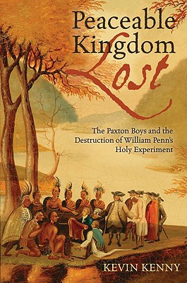 Immagine del venditore per Peaceable Kingdom Lost: The Paxton Boys and the Destruction of William Penn's Holy Experiment (Hardback or Cased Book) venduto da BargainBookStores