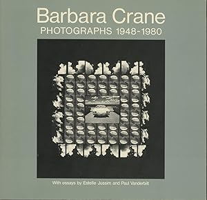 BARBARA CRANE: PHOTOGRAPHS, 1948-1980 Imagination, Phototechnics, and Chance: The Work of Barbara...