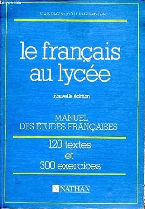Seller image for LE FRANCAIS AU LYCEE - MANUEL DES ETUDES FRANCAISES - 120 TEXTES ET 300 EXERCICES for sale by Le-Livre