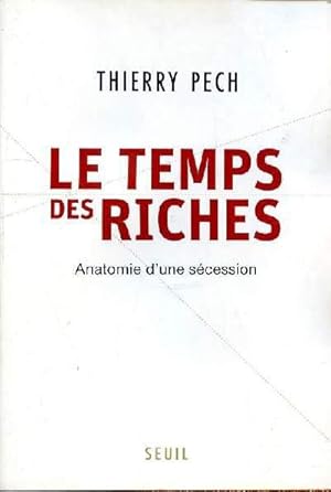 Bild des Verkufers fr LE TEMPS DES RICHES - ANATOMIE D'UNE SECESSION zum Verkauf von Le-Livre