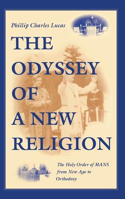 Immagine del venditore per Odyssey of a New Religion: The Holy Order of Mans from New Age to Orthodoxy (Hardback or Cased Book) venduto da BargainBookStores
