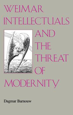 Bild des Verkufers fr Weimar Intellectuals and the Threat of Modernity (Hardback or Cased Book) zum Verkauf von BargainBookStores