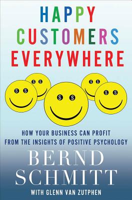 Immagine del venditore per Happy Customers Everywhere: How Your Business Can Profit from the Insights of Positive Psychology (Hardback or Cased Book) venduto da BargainBookStores