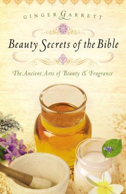 Seller image for Beauty Secrets of the Bible: The Ancient Arts of Beauty & Fragrance (Paperback or Softback) for sale by BargainBookStores