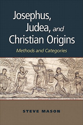 Image du vendeur pour Josephus, Judea, and Christian Origins: Methods and Categories (Paperback or Softback) mis en vente par BargainBookStores