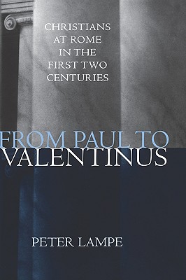 Imagen del vendedor de From Paul to Valentinus: Christians at Rome in the First Two Centuries (Hardback or Cased Book) a la venta por BargainBookStores