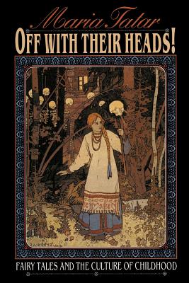 Seller image for Off with Their Heads!: Fairy Tales and the Culture of Childhood (Paperback or Softback) for sale by BargainBookStores