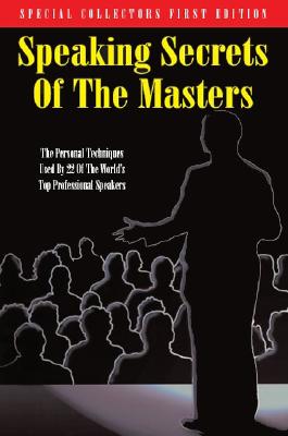 Seller image for Speaking Secrets of the Masters: The Personal Techniques Used by 22 of the World's Top Professional Speakers (Paperback or Softback) for sale by BargainBookStores