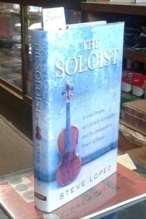 The Soloist (SIGNED) A Lost Dream, an Unlikely Friendship, and the Redemptive Power of Music