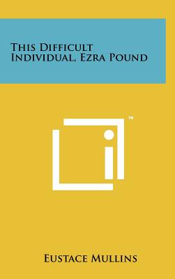 Immagine del venditore per This Difficult Individual, Ezra Pound (Hardback or Cased Book) venduto da BargainBookStores