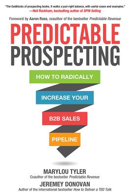 Image du vendeur pour Predictable Prospecting: How to Radically Increase Your B2B Sales Pipeline (Hardback or Cased Book) mis en vente par BargainBookStores