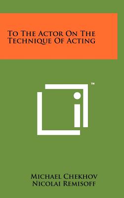 Bild des Verkufers fr To the Actor on the Technique of Acting (Hardback or Cased Book) zum Verkauf von BargainBookStores