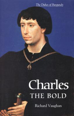 Image du vendeur pour Charles the Bold: The Last Valois Duke of Burgundy (Paperback or Softback) mis en vente par BargainBookStores