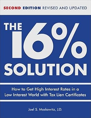 Image du vendeur pour The 16% Solution: How to Get High Interest Rates in a Low Interest World with Tax Lien Certificates (Hardback or Cased Book) mis en vente par BargainBookStores