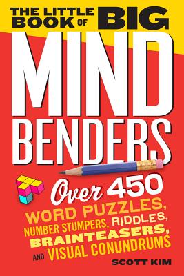 Image du vendeur pour The Little Book of Big Mind Benders: Over 450 Word Puzzles, Number Stumpers, Riddles, Brainteasers, and Visual Conundrums (Paperback or Softback) mis en vente par BargainBookStores