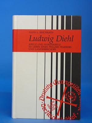 Seller image for Ludwig Diehl 1894-1982. - Kreuz und Hakenkreuz im Leben eines Pflzer Pfarrers und Landesbischofs for sale by Buch- und Kunsthandlung Wilms Am Markt Wilms e.K.